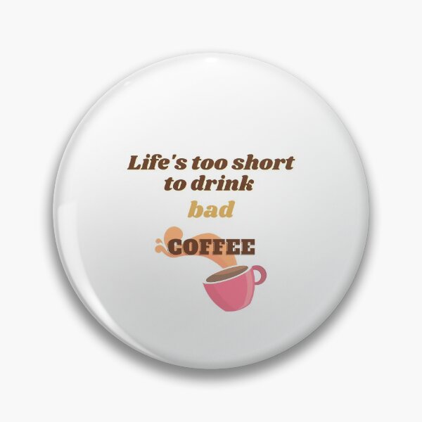 Item preview, lifes too short to drink bad coffee designed and sold by U designs.