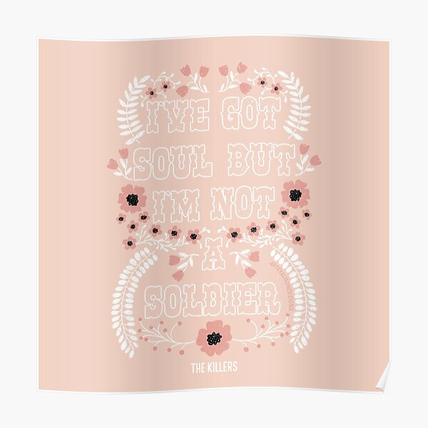 I’ve Got Soul but I’m Not a Soldier | The Killers Poster