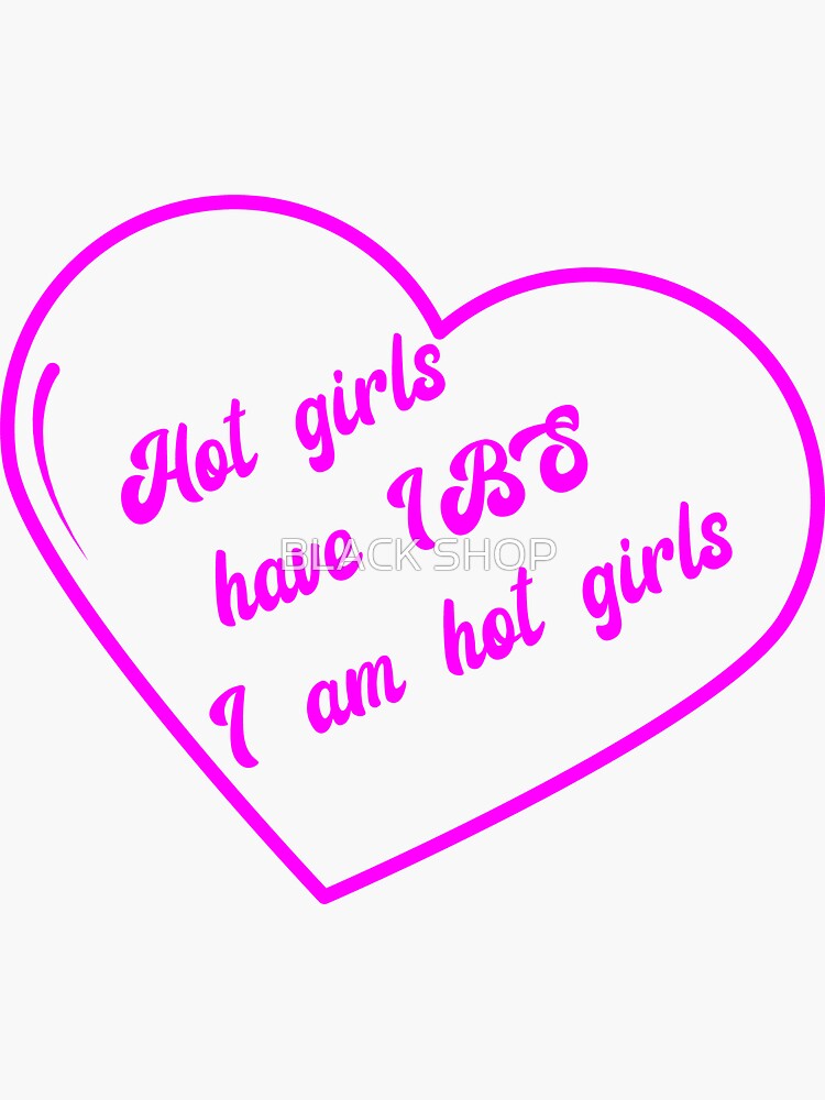 Hot Girls Have Ibs I Am Hot Girls Sticker For Sale By Taiebsniper Redbubble 2142