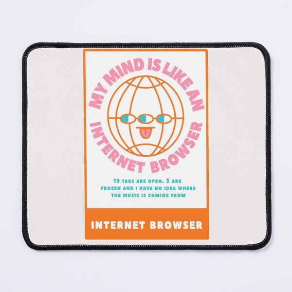 Item preview,  My mind is like an internet browser , 19 tab are open, 3 are frozen and I have no idea  where the music is coming from designed and sold by LazyCafe.