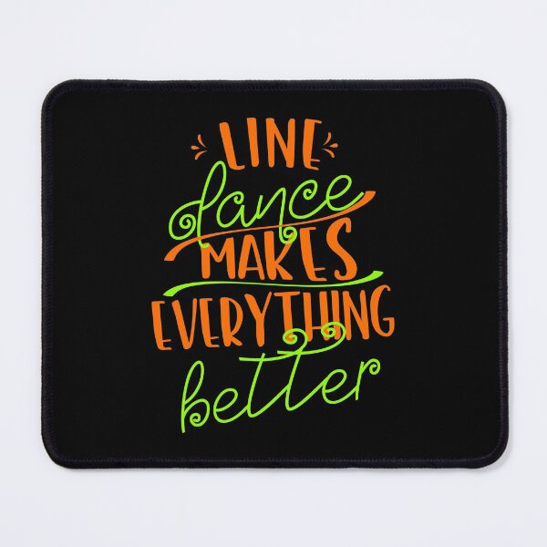 Item preview, Line Dancing Line Dance Makes Everything Better designed and sold by Dubbra.