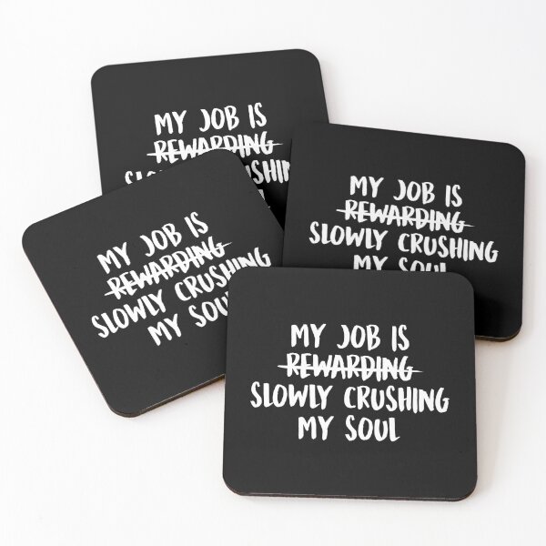 Item preview, My Job Is Slowly Crushing My Soul designed and sold by allysmar.