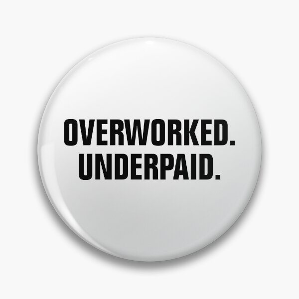 Item preview, Overworked and Underpaid designed and sold by allysmar.