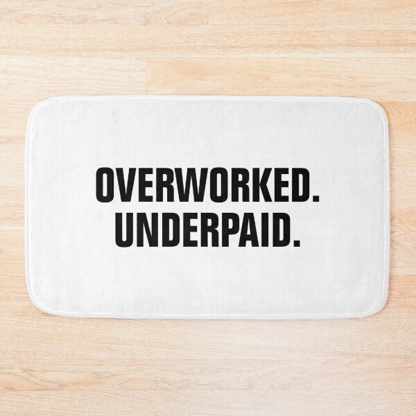 Item preview, Overworked and Underpaid designed and sold by allysmar.