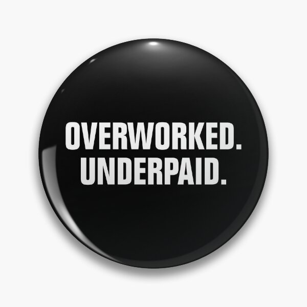 Item preview, Overworked and Underpaid designed and sold by allysmar.