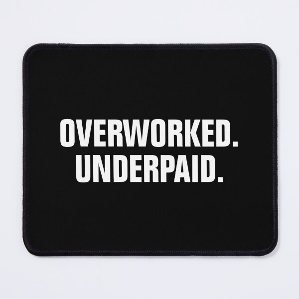 Item preview, Overworked and Underpaid designed and sold by allysmar.