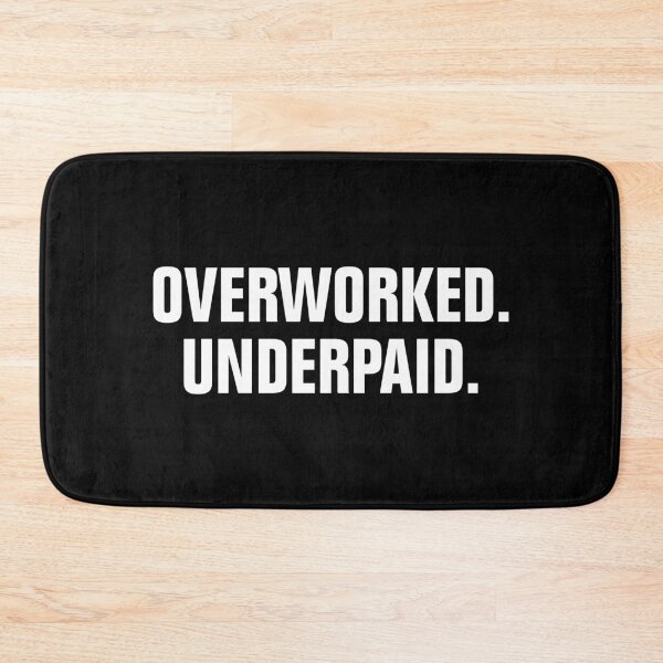 Item preview, Overworked and Underpaid designed and sold by allysmar.