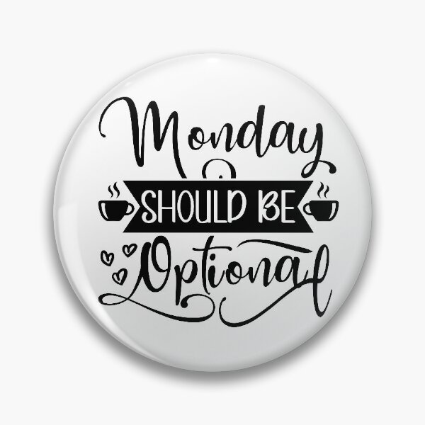 Item preview, Monday should be optional designed and sold by Say-It-In-Style.
