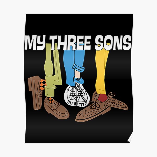 "My Three Sons TShirtMy Three Sons" Poster for Sale by LaganSmith