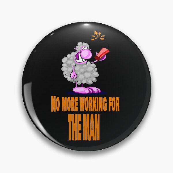 Item preview, No more working for The Man designed and sold by Areashor.