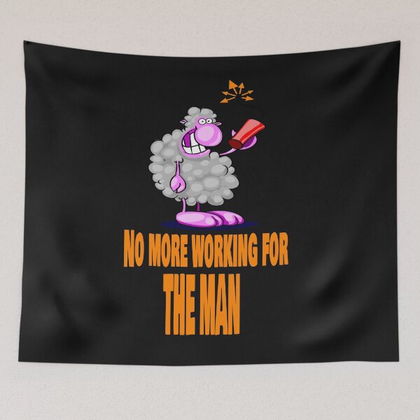 Item preview, No more working for The Man designed and sold by Areashor.