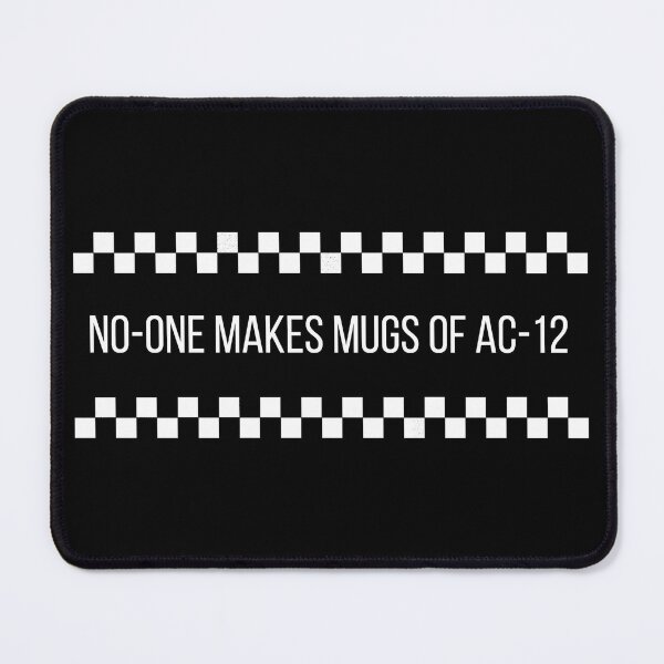 Item preview, “No-one makes mugs of AC-12” designed and sold by TwistedEarth.