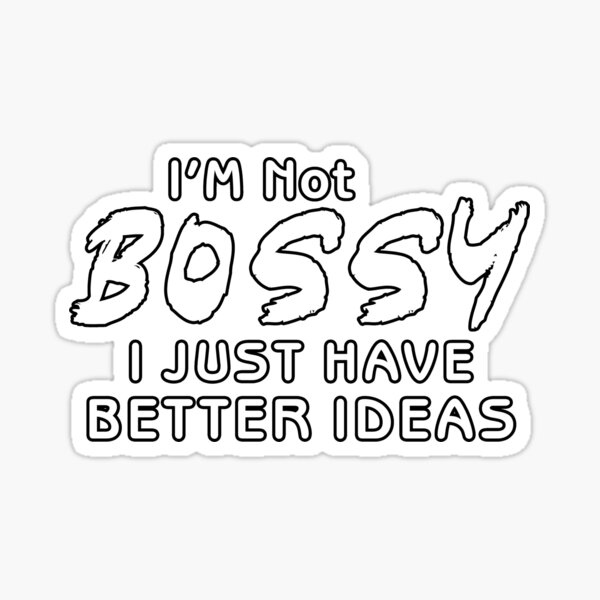 I'm Not Bossy I'm The Boss Bitch Meaningful Gift I Am The Boss Bossy Gift  Poster