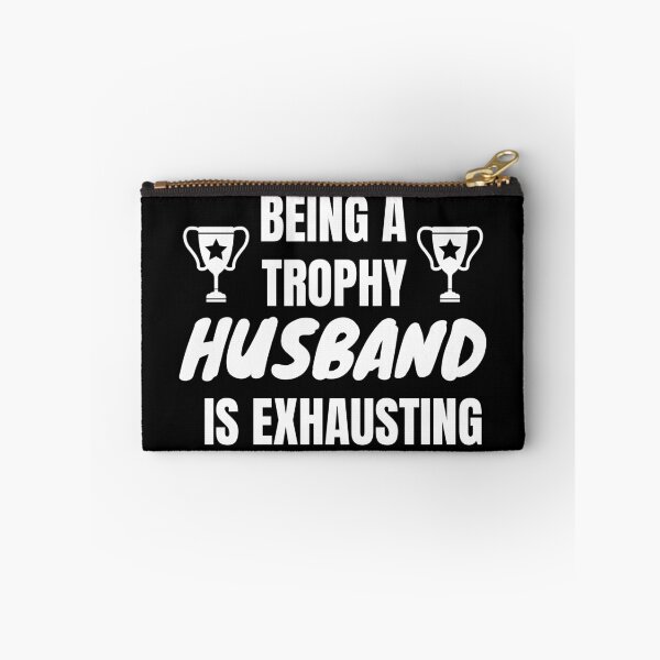 Item preview, Being A Trophy Husband Is Exhausting designed and sold by RmeenaArt.