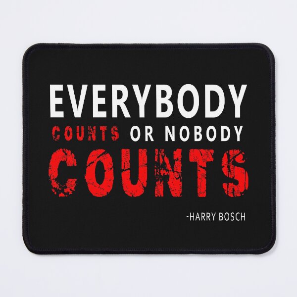 Item preview, Everybody counts or nobody counts - Detective bosch designed and sold by lakshithared.