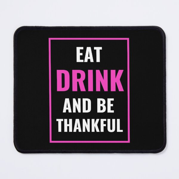 Item preview, Eat Drink And Be Thankful designed and sold by AristoDesigner.