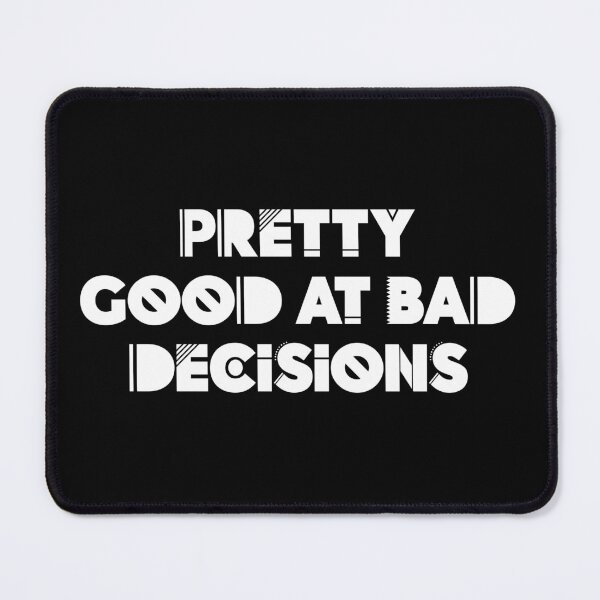 Item preview, pretty good at bad decisions designed and sold by maakamiri.