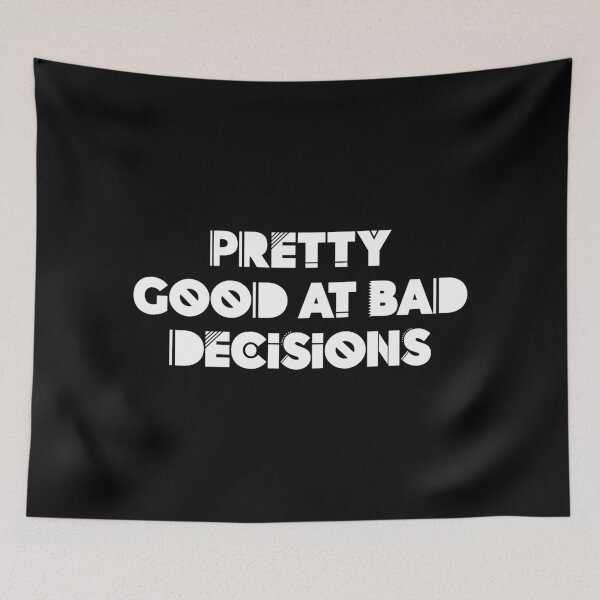 Item preview, pretty good at bad decisions designed and sold by maakamiri.