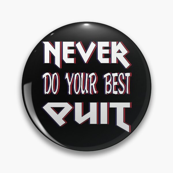 Item preview, Never Do Your Best Quit designed and sold by bahicharafe.