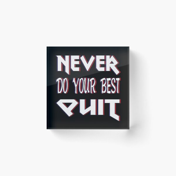 Item preview, Never Do Your Best Quit designed and sold by bahicharafe.