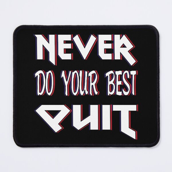 Item preview, Never Do Your Best Quit designed and sold by bahicharafe.