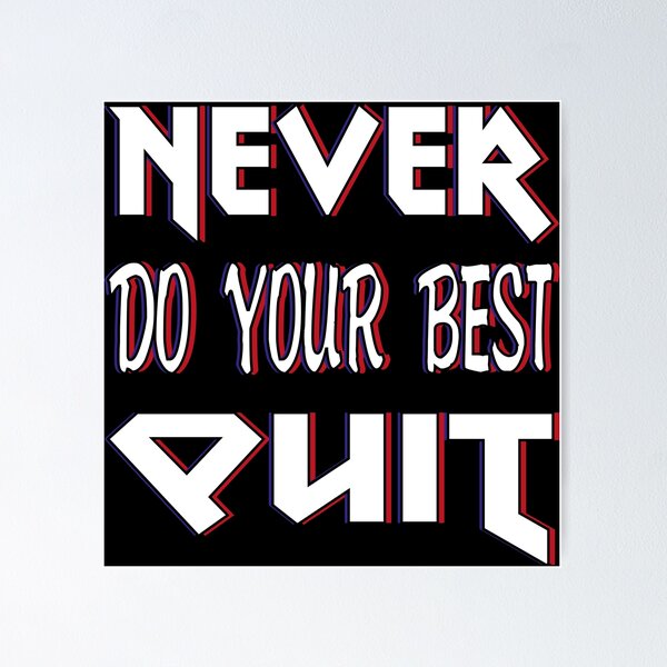Item preview, Never Do Your Best Quit designed and sold by bahicharafe.