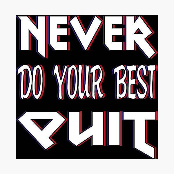 Item preview, Never Do Your Best Quit designed and sold by bahicharafe.