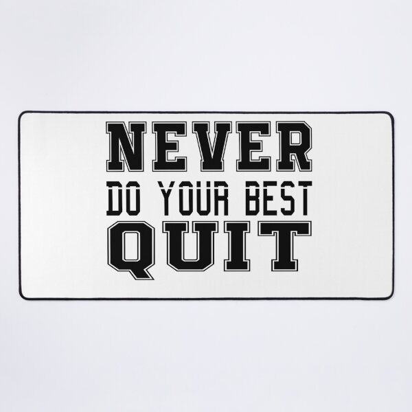 Item preview, Never Do Your Best Quit designed and sold by bahicharafe.