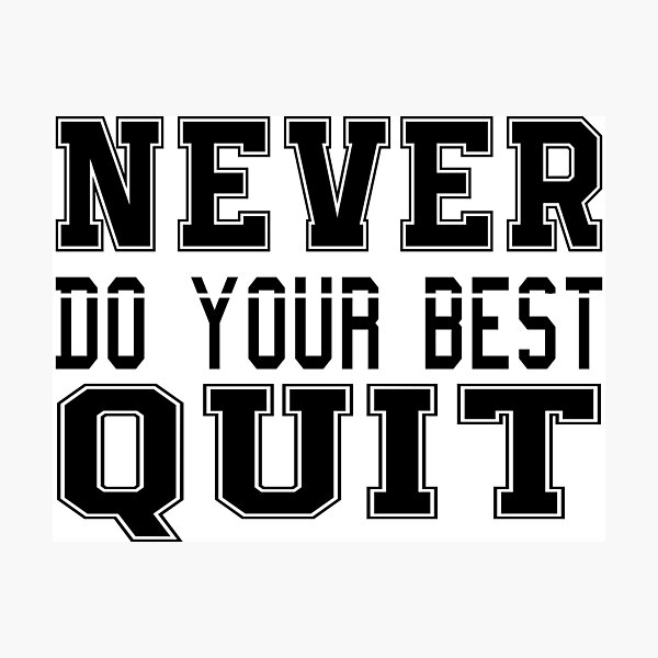 Item preview, Never Do Your Best Quit designed and sold by bahicharafe.