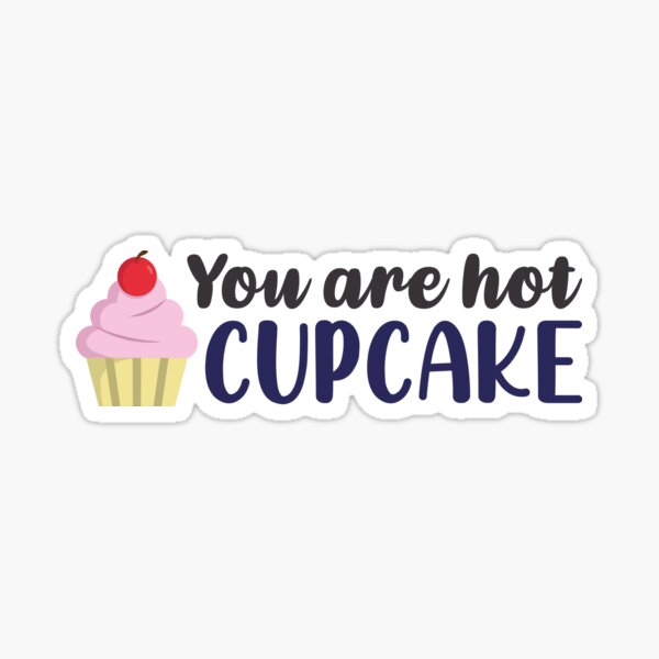 You're Hot Cupcake (Colors) Sticker