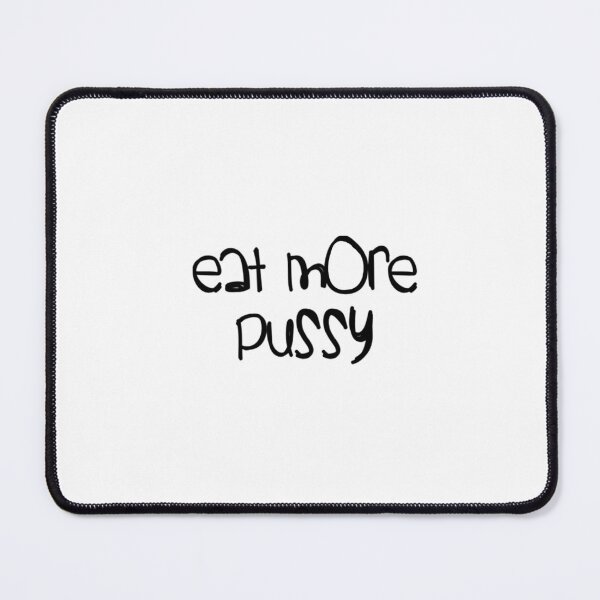 Item preview, Eat More Pussy Simple Graphic designed and sold by catvclark.