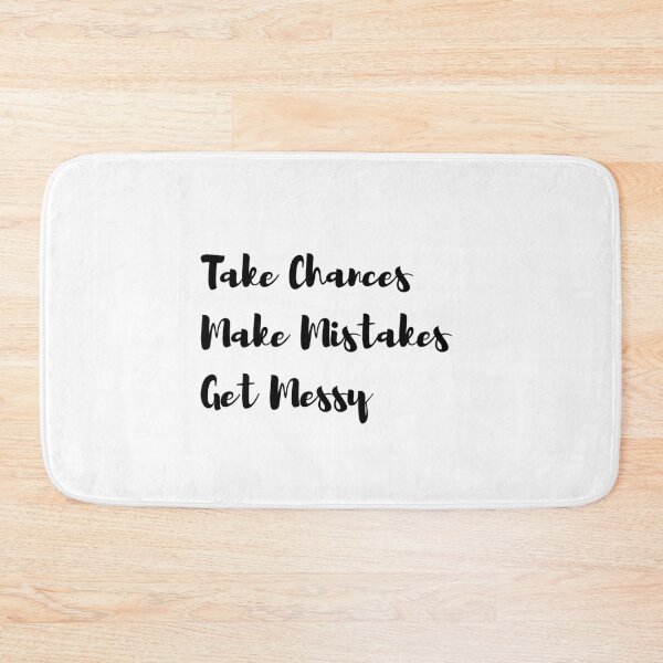 Item preview, Take Chances Make Mistakes Get Messy designed and sold by ShineAesthetic.