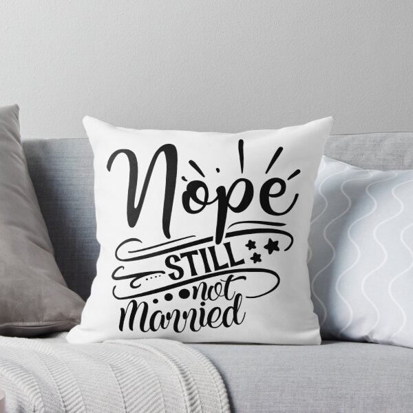 Item preview, Nope still not married designed and sold by Say-It-In-Style.