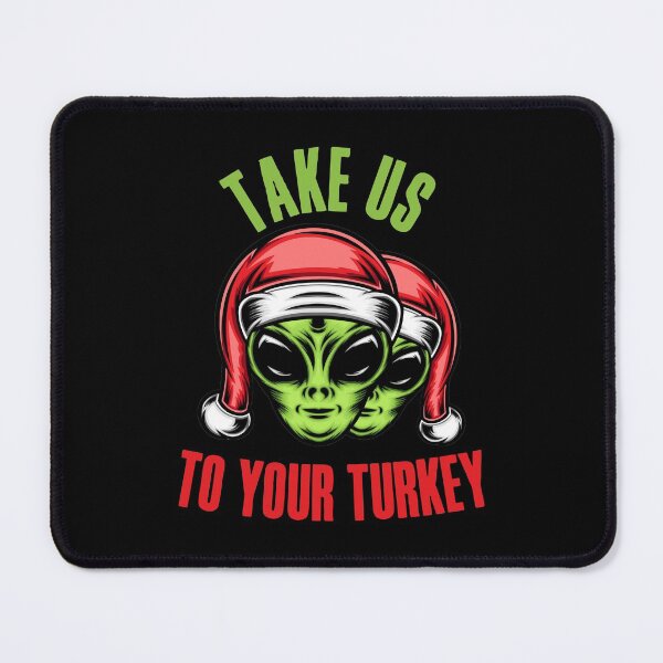Item preview, Take us to your Turkey design! Funny | sarcastic alien abduction Christmas Turkey design! designed and sold by HROC.