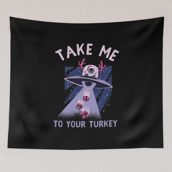 Item preview, Take me to your Turkey design! Funny | sarcastic alien abduction Christmas Turkey design! designed and sold by HROC.