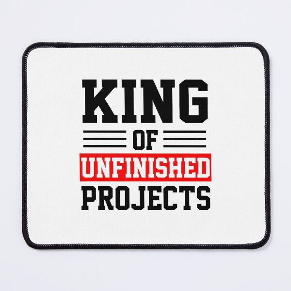 Item preview, funny sarcastic offended saying KING OF UNFINISHED PROJECTS Birthday Meme Girlfriend boyfriend designed and sold by joygift369.