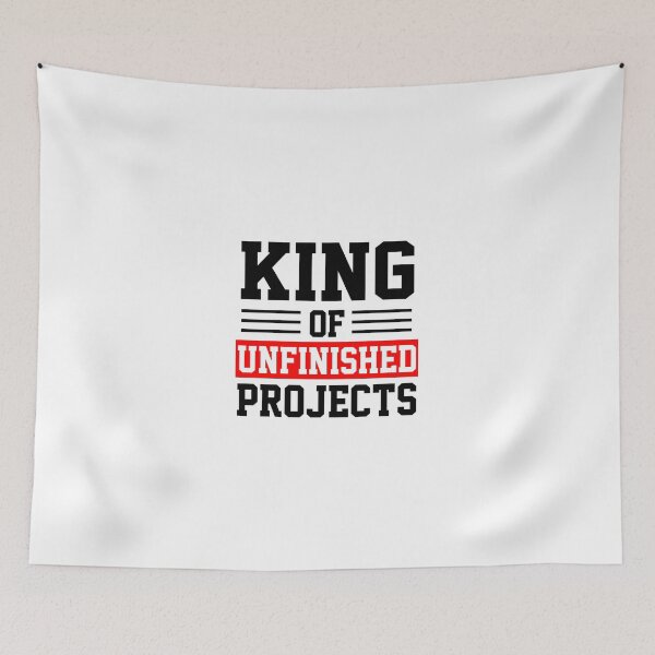 Item preview, funny sarcastic offended saying KING OF UNFINISHED PROJECTS Birthday Meme Girlfriend boyfriend designed and sold by joygift369.
