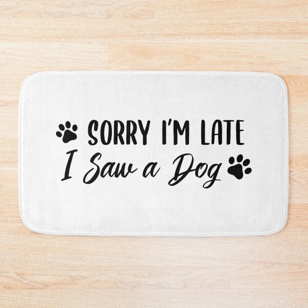 Item preview, Sorry I'm Late, I Saw a Dog (Black) designed and sold by FilipeFerreira.