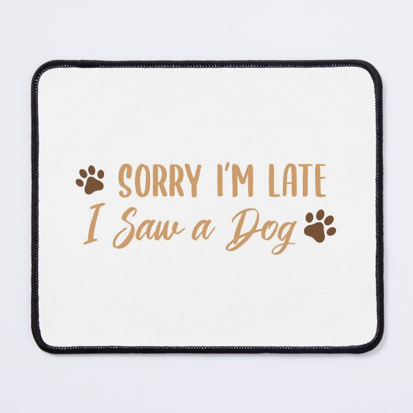 Item preview, Sorry I'm Late, I Saw a Dog (Colors) designed and sold by FilipeFerreira.