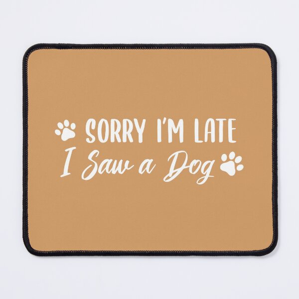 Item preview, Sorry I'm Late, I Saw a Dog (Light Brown BG) designed and sold by FilipeFerreira.