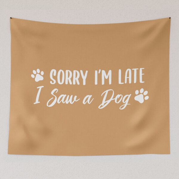 Item preview, Sorry I'm Late, I Saw a Dog (Light Brown BG) designed and sold by FilipeFerreira.