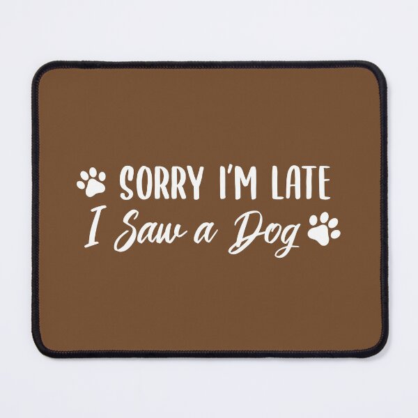 Item preview, Sorry I'm Late, I Saw a Dog (Dark Brown BG) designed and sold by FilipeFerreira.