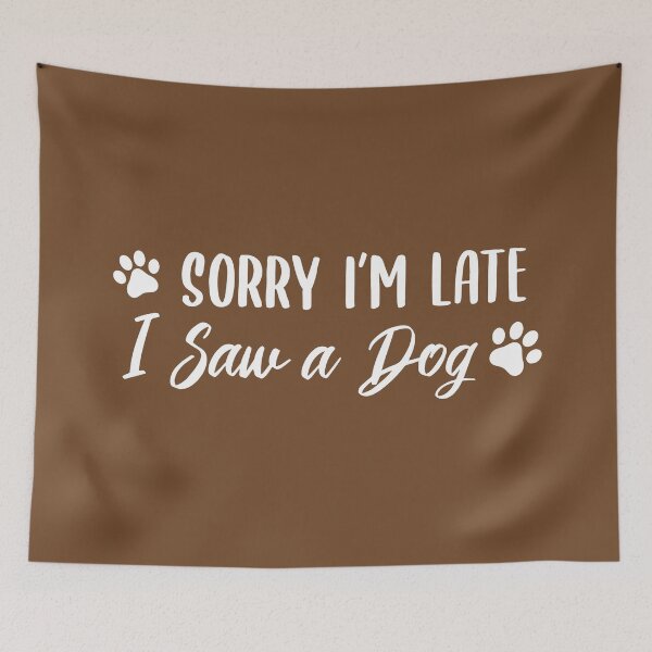 Item preview, Sorry I'm Late, I Saw a Dog (Dark Brown BG) designed and sold by FilipeFerreira.