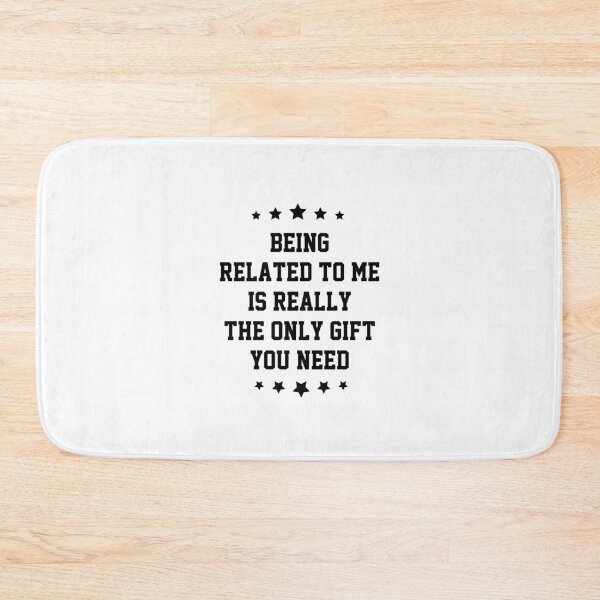 Item preview, funny sarcastic offended saying BEING RELATED TO ME IS REALLY THE ONLY GIFT YOU NEED Birthday Meme Girlfriend boyfriend designed and sold by joygift369.