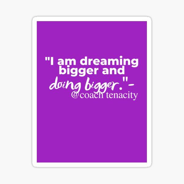 Dreaming Bigger and Doing Bigger! Sticker