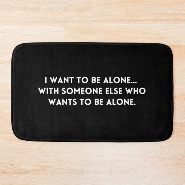 Item preview, "I want to be alone with someone else who wants to be alone"., quote designed and sold by adelferhat.