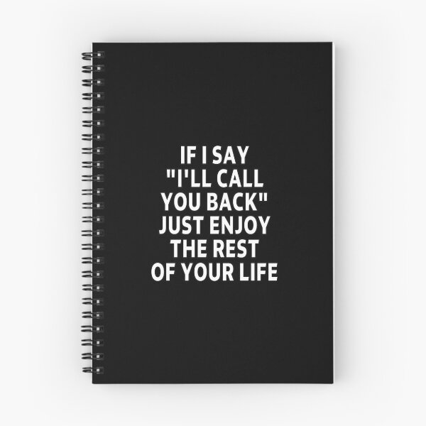 Item preview, funny sarcastic offended saying IF I SAY "I'LL CALL YOU BACK" JUST ENJOY THE REST OF YOUR life Birthday Meme Girlfriend boyfriend designed and sold by joygift369.