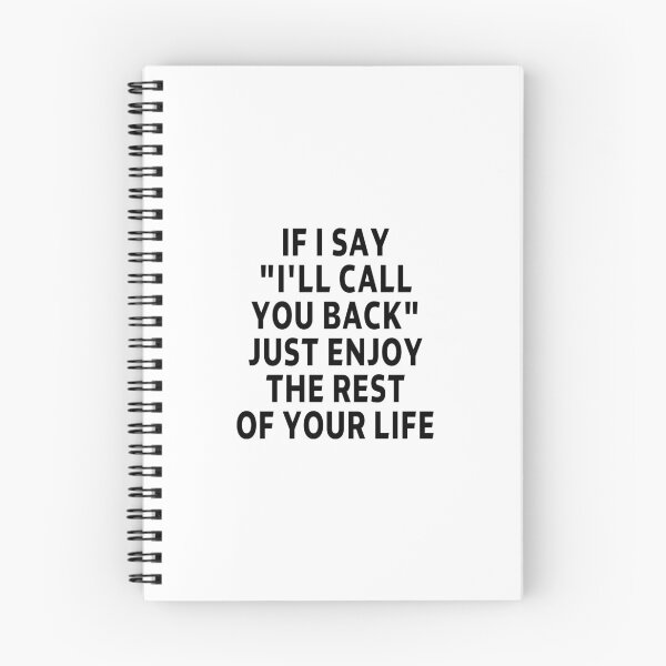 Item preview, funny sarcastic offended saying IF I SAY "I'LL CALL YOU BACK" JUST ENJOY THE REST OF YOUR life Birthday Meme Girlfriend boyfriend designed and sold by joygift369.