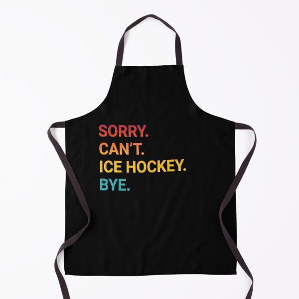 Item preview, Sorry Can't ICE HOCKEY Bye - Funny ICE HOCKEY designed and sold by YukiShop.