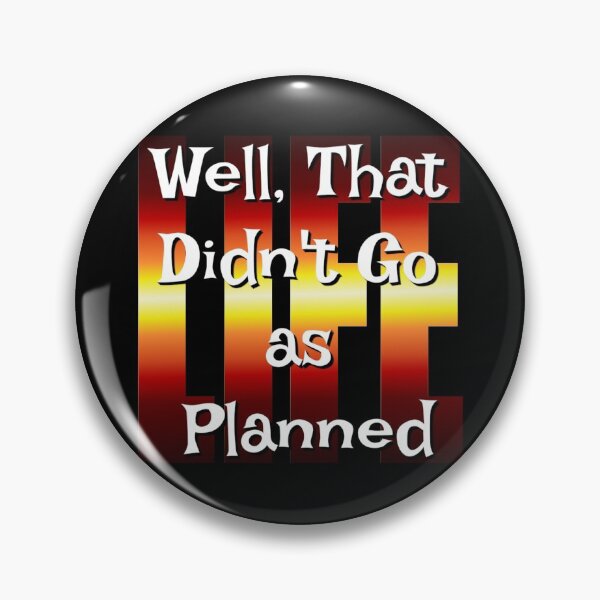 Item preview, Well That Didn't Go As Planned - Life Funny Design designed and sold by Paula Helit.